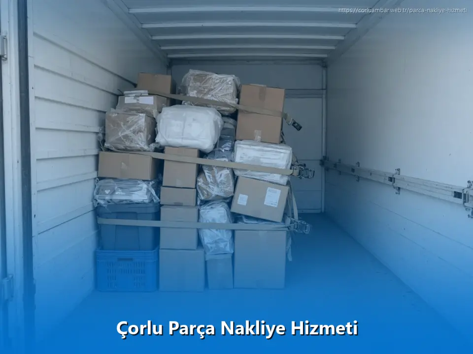 Çorlu Parça Nakliye Hizmeti