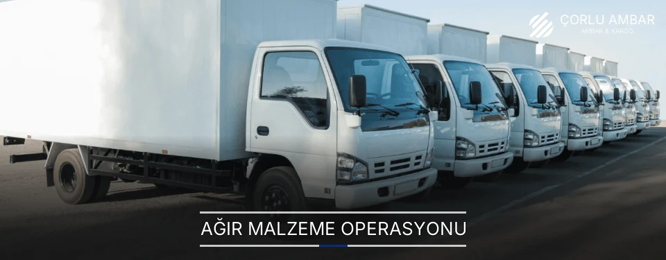 Çorlu Ağır Malzeme Ambar Firmaları