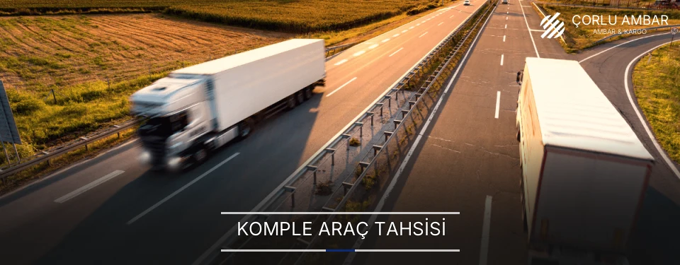 Çorlu Komple Yük Ambar Firmaları