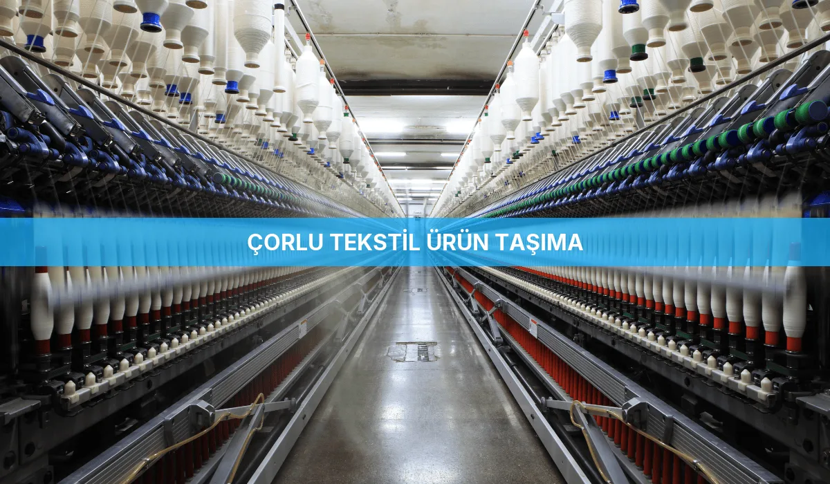 Çorlu Tekstil Ürün Taşıma